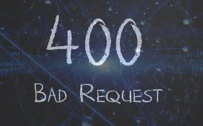 Erro 400 Bad Request: O Que Significa, Principal Causa e Como Corrigir