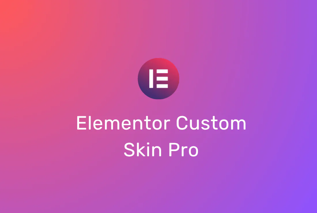 Elementor Custom Skin Pro - v3.2.5